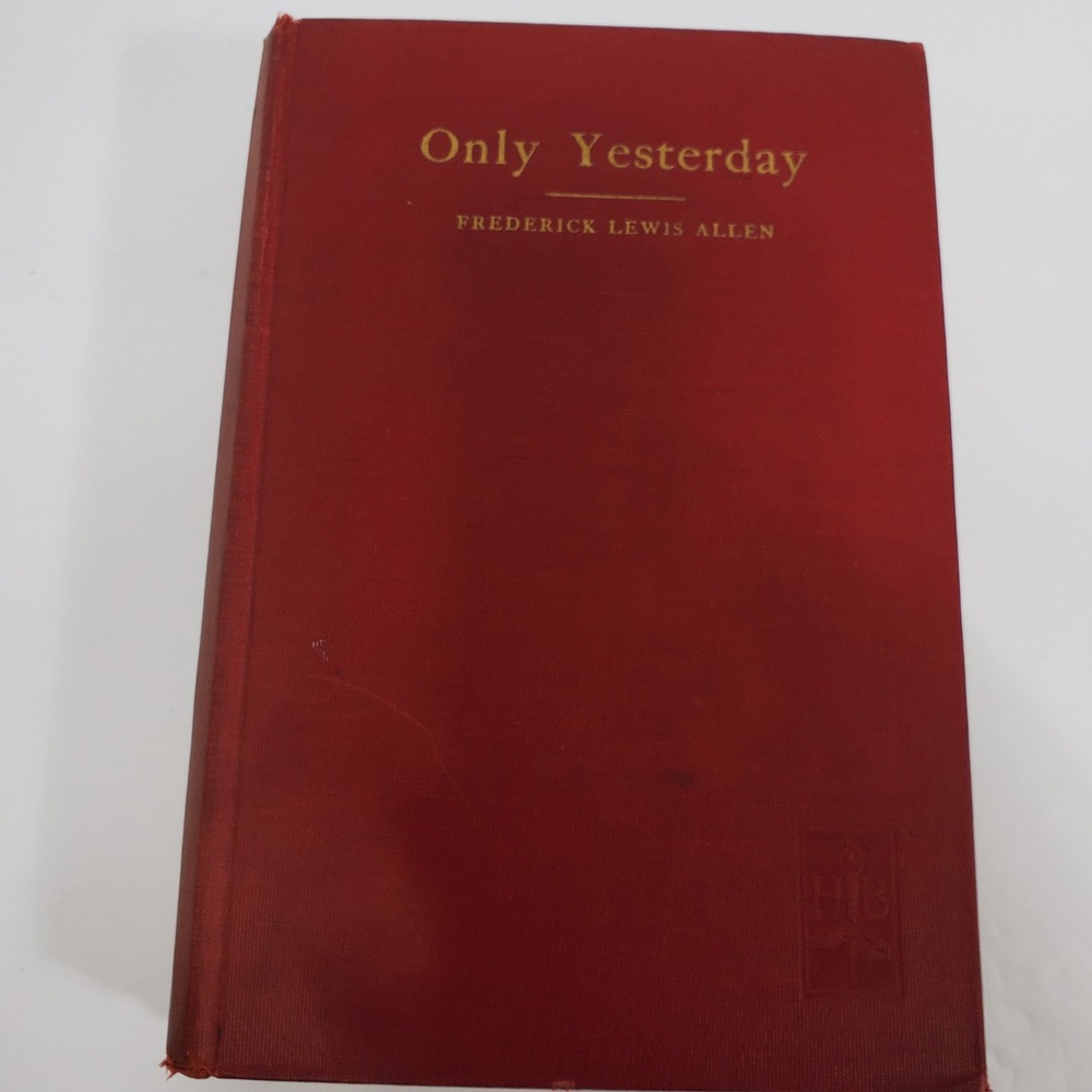 Only Yesterday: An Informal History of the Nineteen-Twenties by Allen VTG